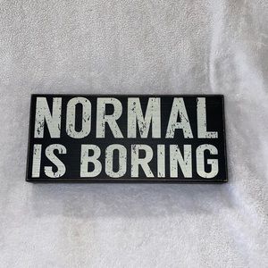 Normal is boring standing / wall sign decor black and white